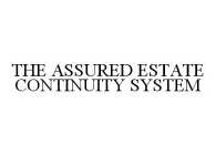 THE ASSURED ESTATE CONTINUITY SYSTEM