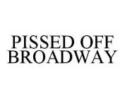 PISSED OFF BROADWAY