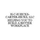 H-C-H HICKS-CARTER-HICKS, LLC HELPING YOU TO BUILD A BETTER WORKPLACE