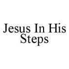 JESUS IN HIS STEPS