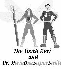 THE TOOTH KERI AND DR. HAVE ONE SUPER SMILE