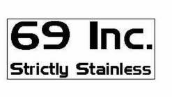 69 INC. STRICTLY STAINLESS
