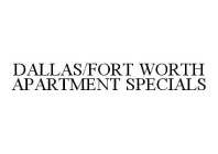 DALLAS/FORT WORTH APARTMENT SPECIALS