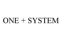 ONE + SYSTEM