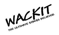 WACKIT THE ULTIMATE STRESS RELIEVER