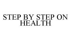 STEP BY STEP ON HEALTH