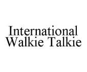 INTERNATIONAL WALKIE TALKIE
