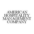 AMERICAN HOSPITALITY MANAGEMENT COMPANY