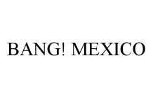 BANG! MEXICO