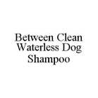 BETWEEN CLEAN WATERLESS DOG SHAMPOO