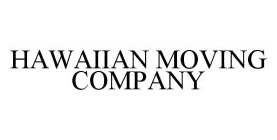 HAWAIIAN MOVING COMPANY