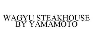 WAGYU STEAKHOUSE BY YAMAMOTO