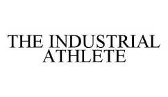 THE INDUSTRIAL ATHLETE