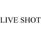 LIVE SHOT