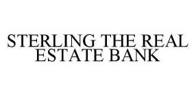 STERLING THE REAL ESTATE BANK