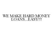 WE MAKE HARD MONEY LOANS...EASY!!!