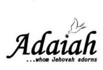 ADAIAH...WHOM JEHOVAH ADORNS