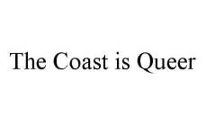 THE COAST IS QUEER