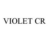 VIOLET CR