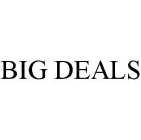 BIG DEALS