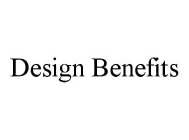 DESIGN BENEFITS