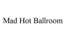 MAD HOT BALLROOM