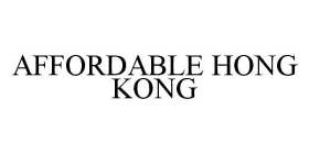 AFFORDABLE HONG KONG