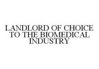 LANDLORD OF CHOICE TO THE BIOMEDICAL INDUSTRY