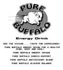 PURE BUFFALO ENERGY DRINK - SEE THE VISION.... TASTE THE EXPERIENCE! - PURE BUFFALO ENERGY DRINK FOR A HEALTHY MIND, BODY AND SOUL! - PURE BUFFALO ENERGY INTAKE - PURE BUFFALO CARDIO-SUPPORT - PURE BU