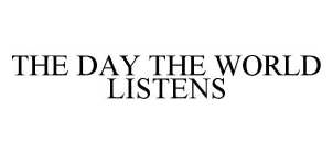 THE DAY THE WORLD LISTENS
