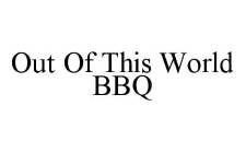 OUT OF THIS WORLD BBQ