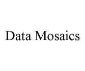 DATA MOSAICS