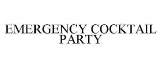 EMERGENCY COCKTAIL PARTY