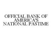 OFFICIAL BANK OF AMERICA'S NATIONAL PASTIME