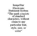 IMAGESTAR ELECTRONIC STATEMENT SYSTEM 