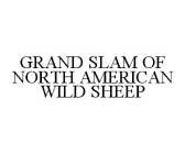 GRAND SLAM OF NORTH AMERICAN WILD SHEEP
