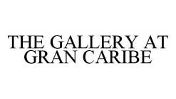 THE GALLERY AT GRAN CARIBE