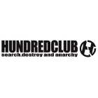 H HUNDREDCLUB SEARCH.DESTROY AND ANARCHY