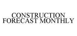 CONSTRUCTION FORECAST MONTHLY