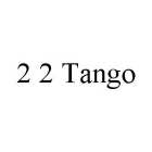 2 2 TANGO