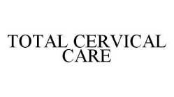 TOTAL CERVICAL CARE