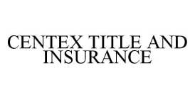 CENTEX TITLE AND INSURANCE