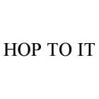 HOP TO IT