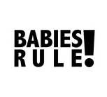 BABIES RULE!