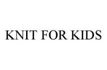 KNIT FOR KIDS