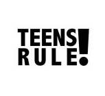 TEENS RULE!