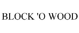 BLOCK 'O WOOD