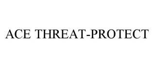 ACE THREAT-PROTECT