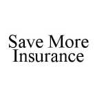 SAVE MORE INSURANCE