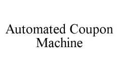 AUTOMATED COUPON MACHINE